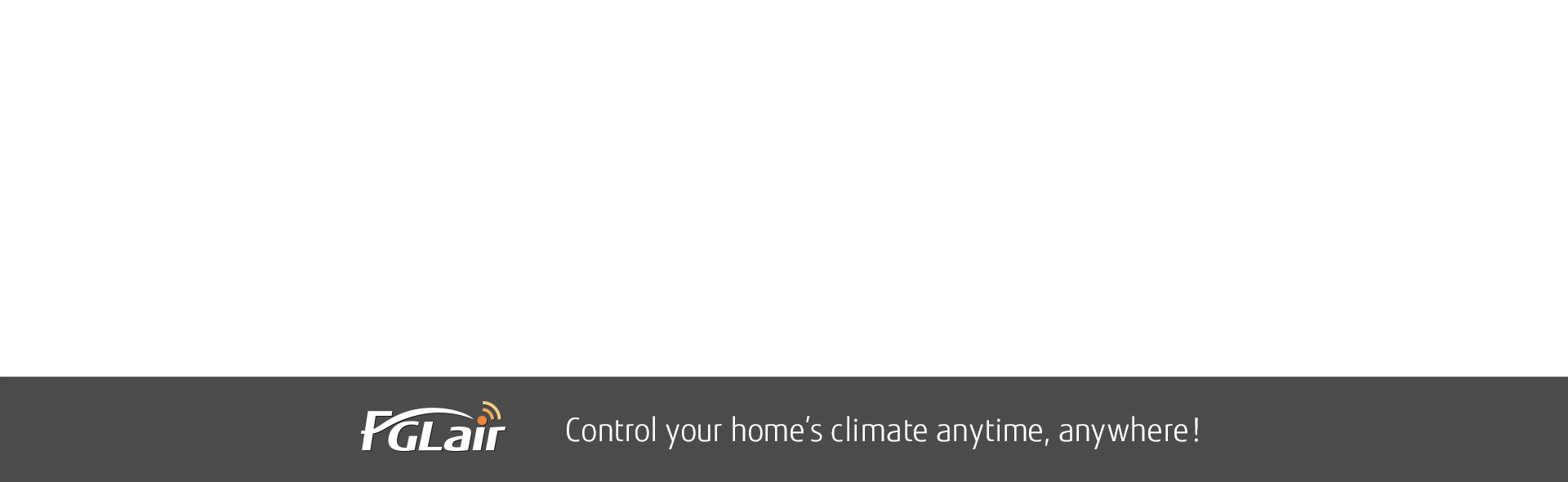 FGLair™ Wireless LAN app: Control your home’s climate anytime, anywhere!